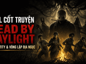 Full Cốt Truyện Dead by Daylight – The Entity, Màn Sương Đen Và Vòng Lặp Địa Ngục Không Lối Thoát