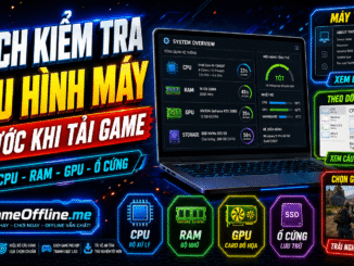 Cách kiểm tra cấu hình máy trước khi tải game