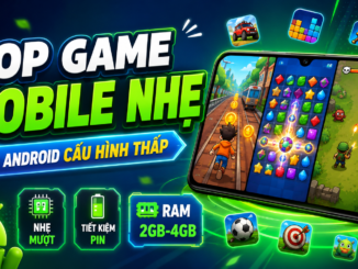 Top game mobile nhẹ cho Android cấu hình thấp đáng chơi nhất
