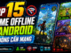 Top 15 game offline Android không cần mạng đáng chơi nhất