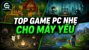 Top game PC nhẹ cho máy yếu đáng chơi nhất