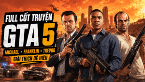 Full Cốt Truyện GTA 5 – Ba Kẻ Ngoài Vòng Pháp Luật Và Cú Đại Náo Los Santos